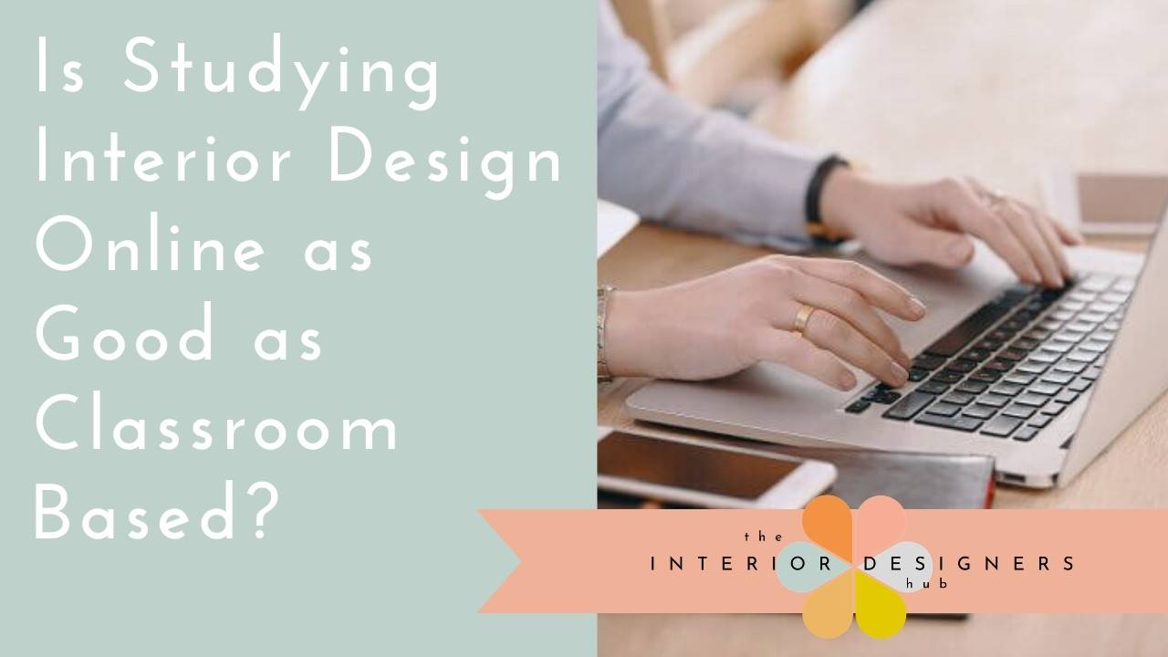Is an Online Interior Design Course as Good as Studying Face to Face?