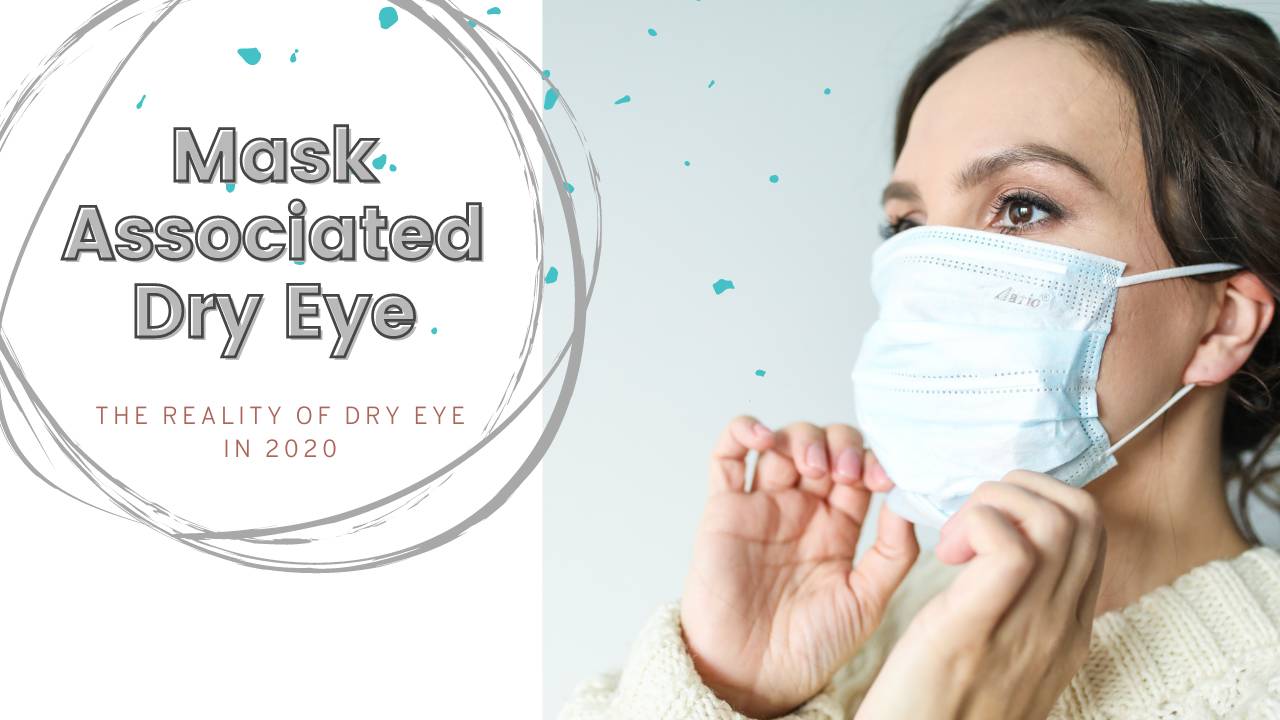 Mask Associated Dry Eye The New Reality of Dry Eye in 2020
