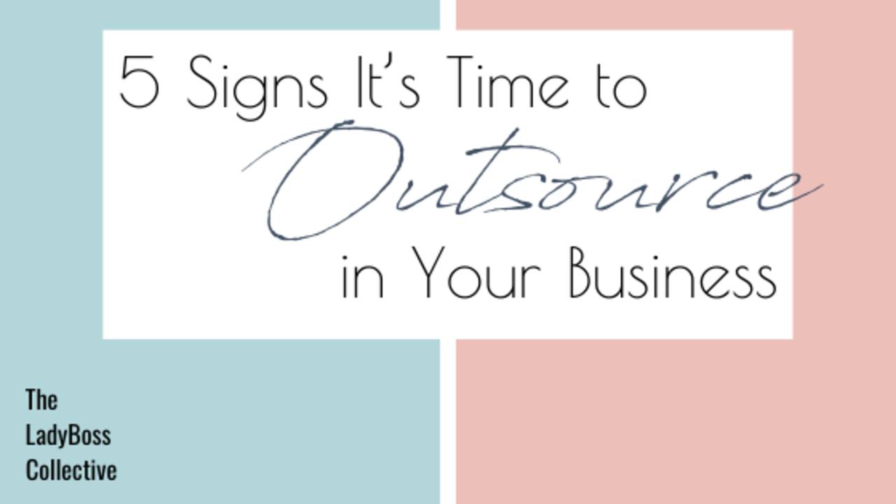5 Signs It’s Time to Outsource in Your Business
