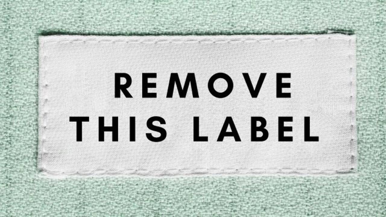 Please Remove Labels Labels, labels, labels.
