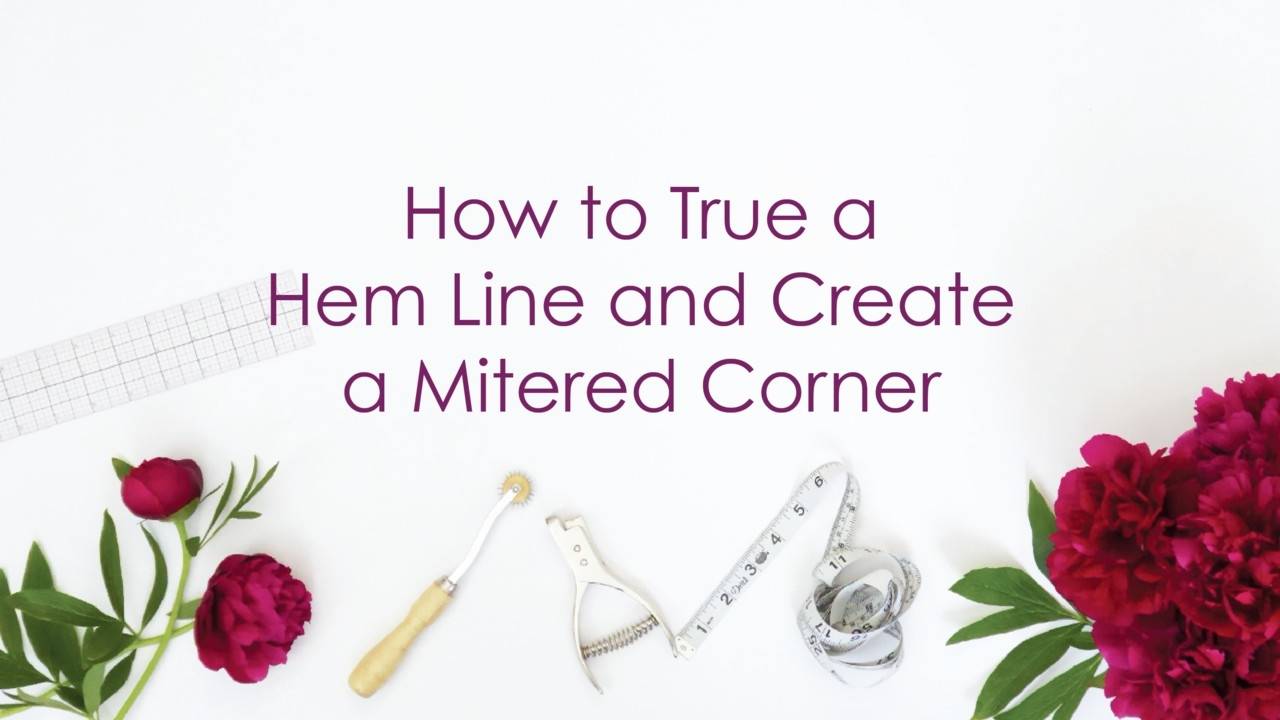 How to True a Hem Line and Create a Mitered Corner