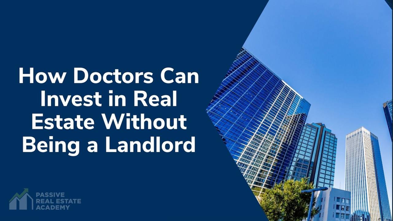 How Doctors Can Invest in Real Estate Without Being a Landlord