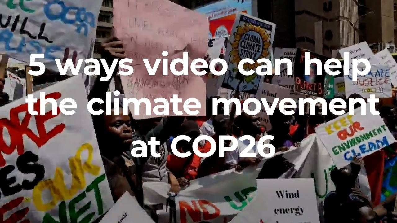 How to use video to help the climate movement at COP26