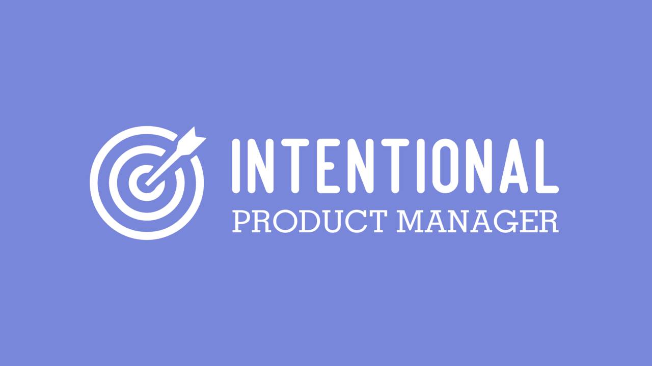 Intentional Product Manager