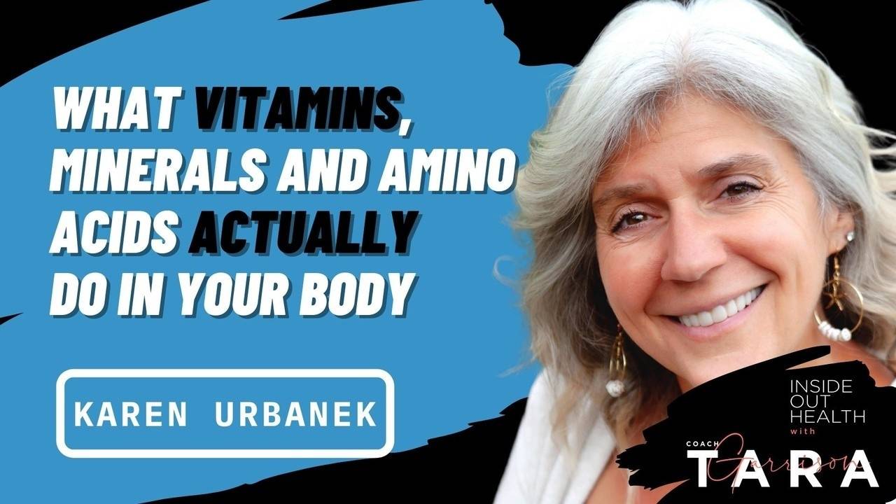 Episode 109 KAREN URBANEK Role of Vitamins, Minerals & Amino Acids