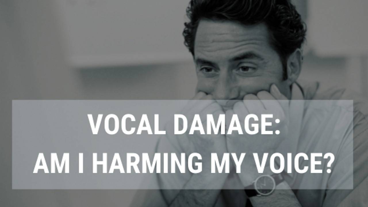 Vocal Cord Damage Am I Harming My Voice?