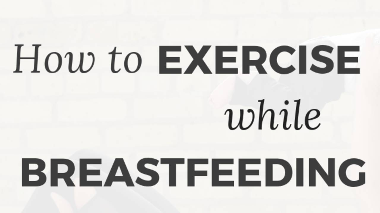 How To Exercise While Breastfeeding