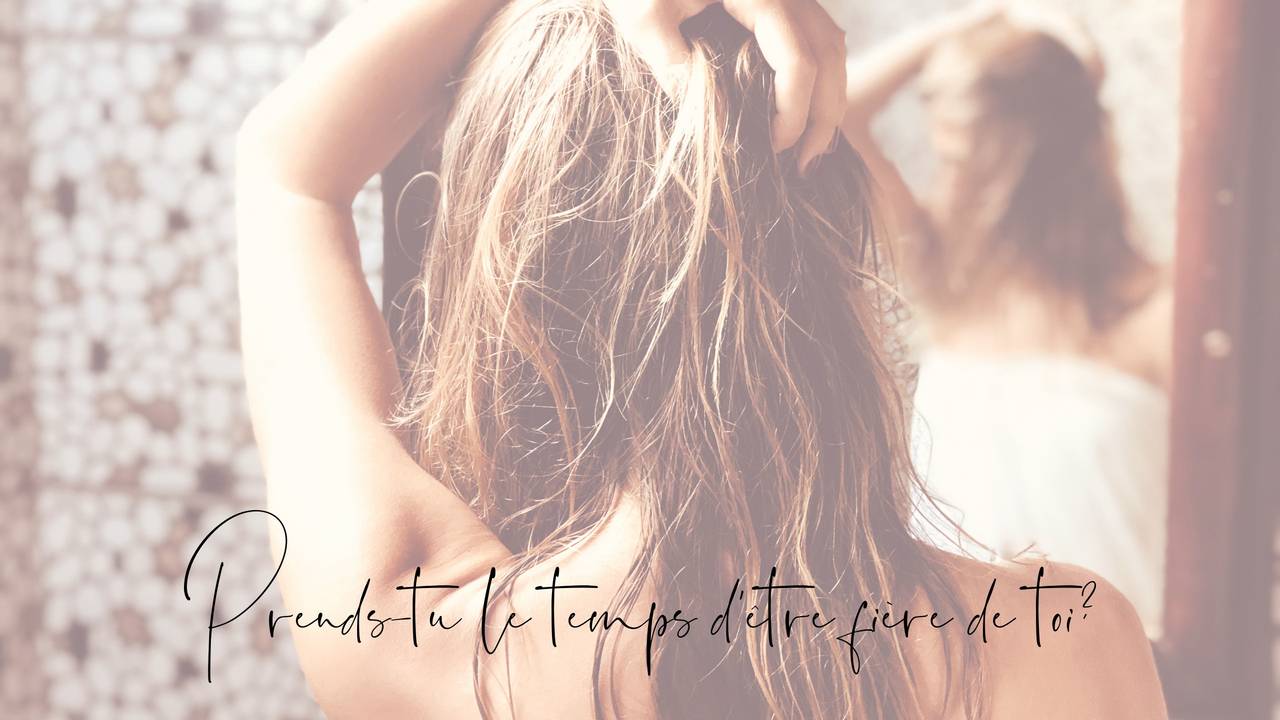 Prends-tu le temps d’être fière de toi ? | Gaïa Total