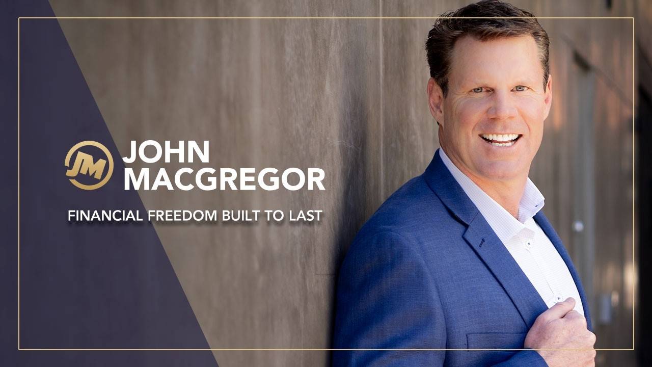 John MacGregor Financial Freedom Built to Last