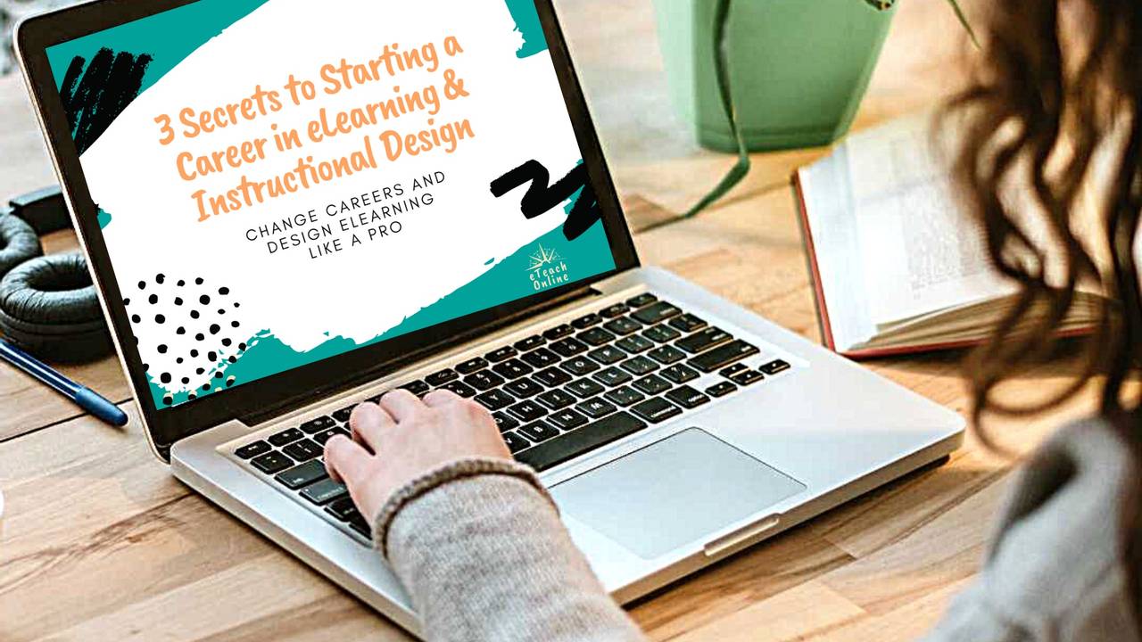 3 Secrets to Starting a Career in eLearning and Instructional Design