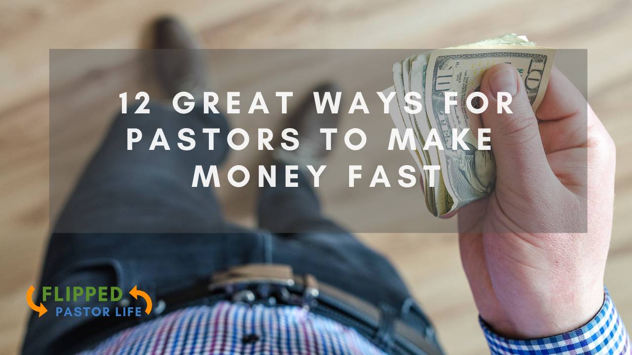12 Great Ways for Pastors to Make Money Fast