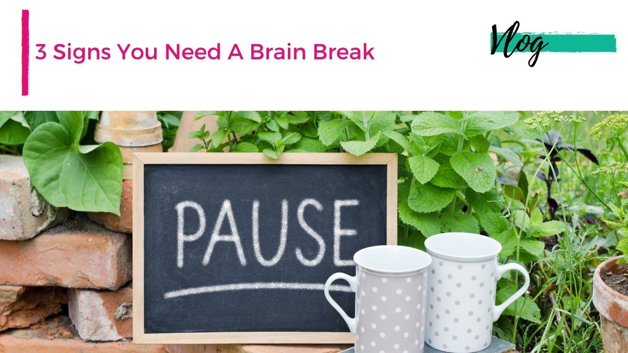 3 Signs You Need A Brain Break