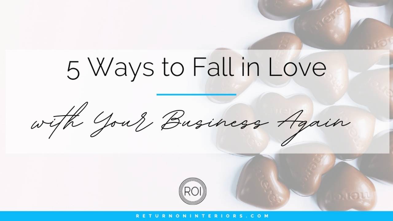 5 Ways to Fall in Love with Your Business Again