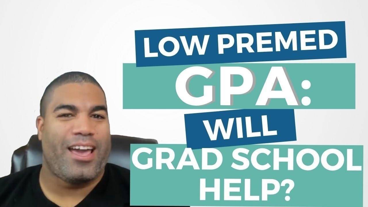 Low PREMED GPA Will grad school help you get into med school?
