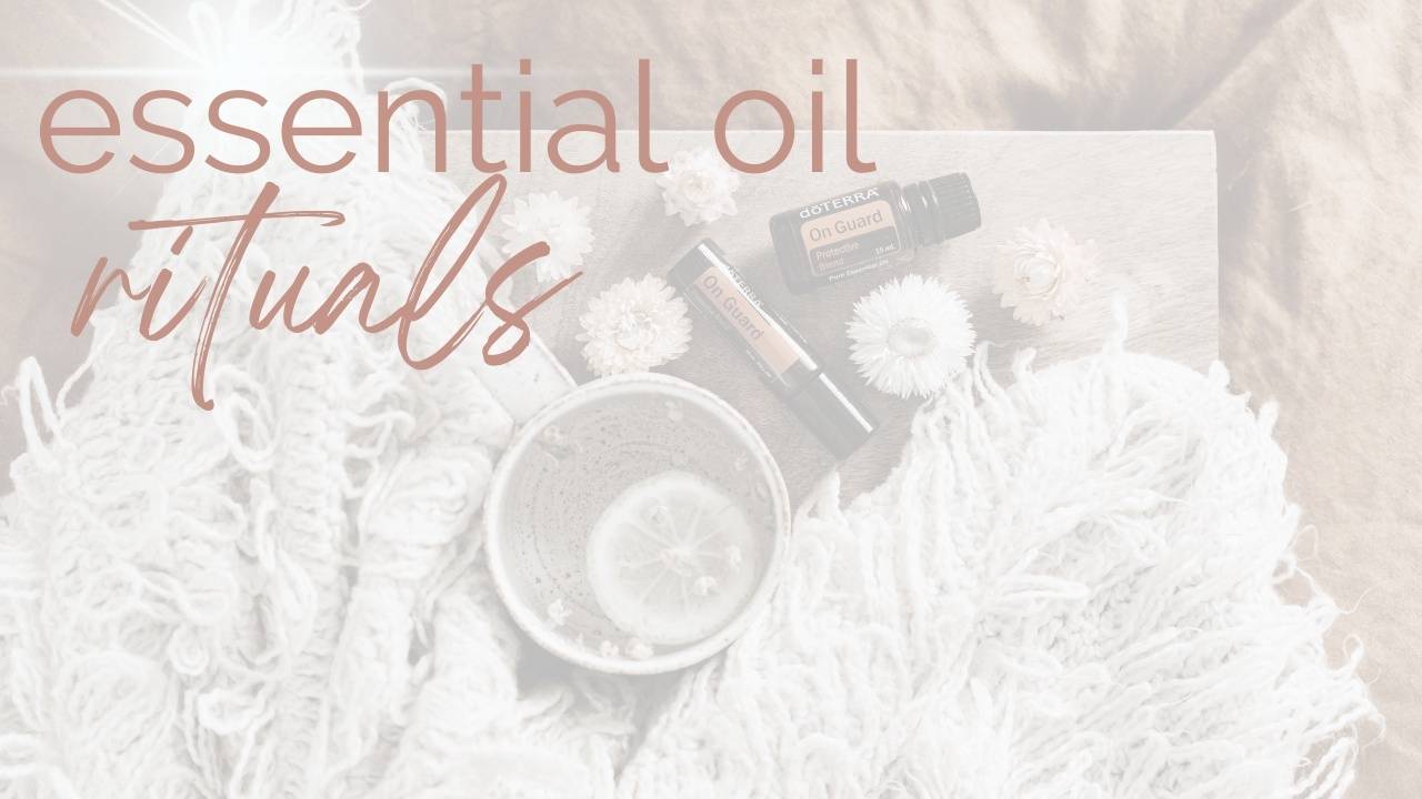 Essential Oil Rituals - For a Natural Sacred Empowered Lifestyle