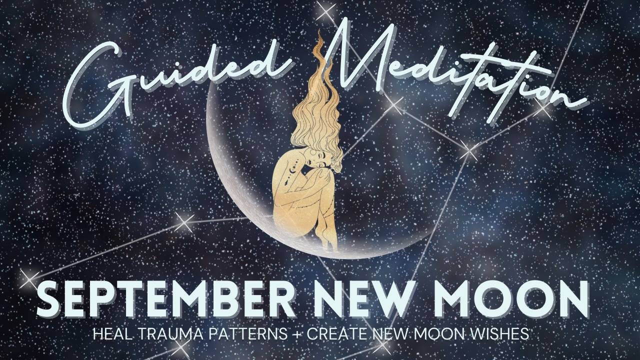 September New Moon in Virgo Guided Meditation: Heal Trauma & Manifest