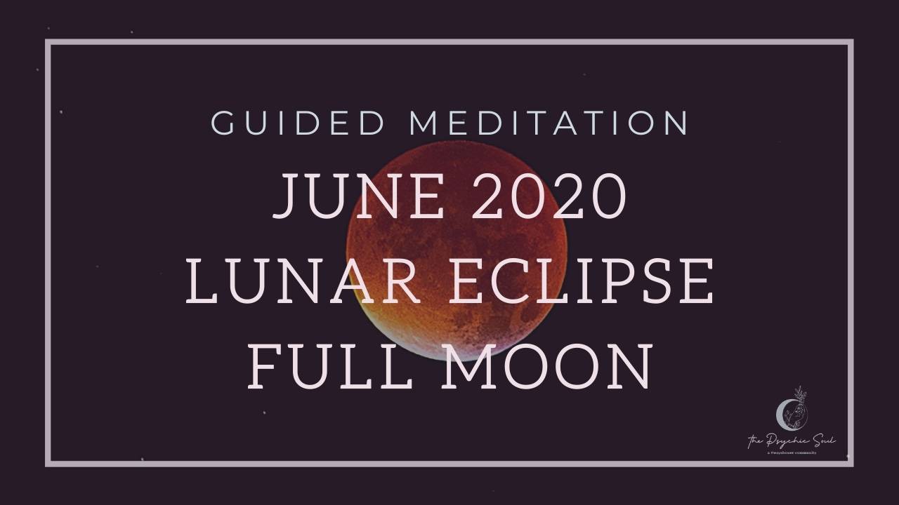 June Lunar Eclipse Full Moon Guided Meditation