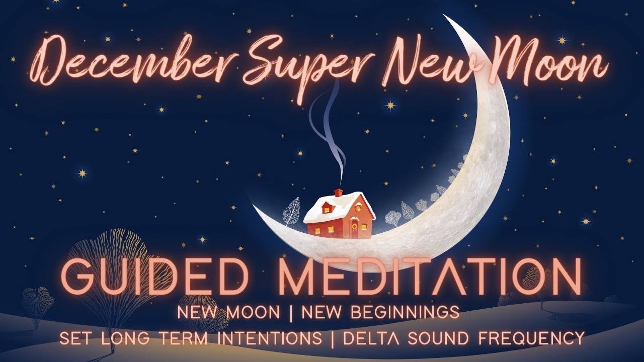 Guided Meditation for the December Super New Moon