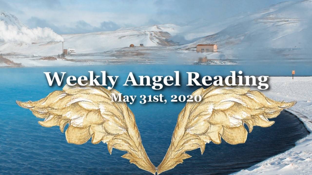 Angel Reading For The Week of May 31st, 2020