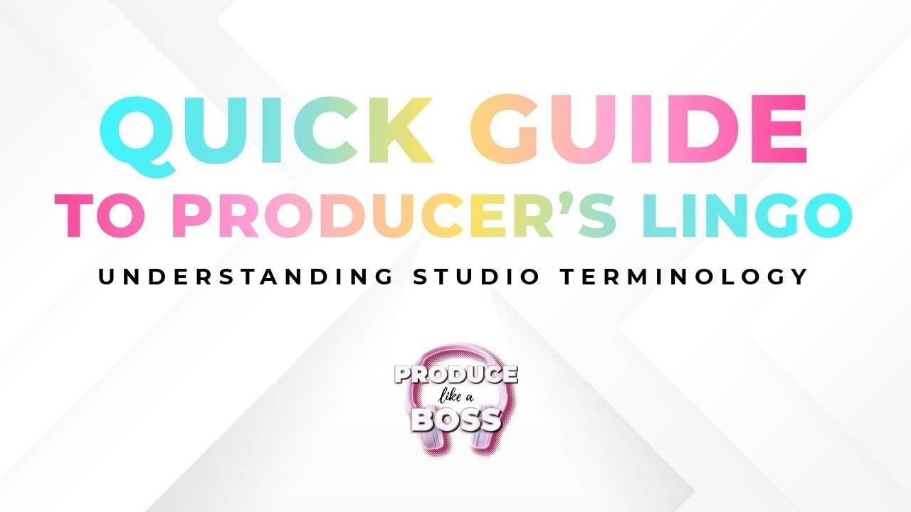 Quick Guide to Producer's Lingo