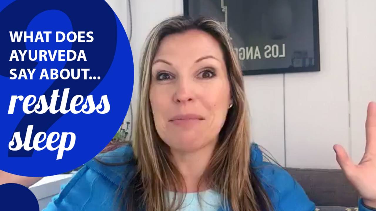 What Does Ayurveda Say About Restless Sleep?