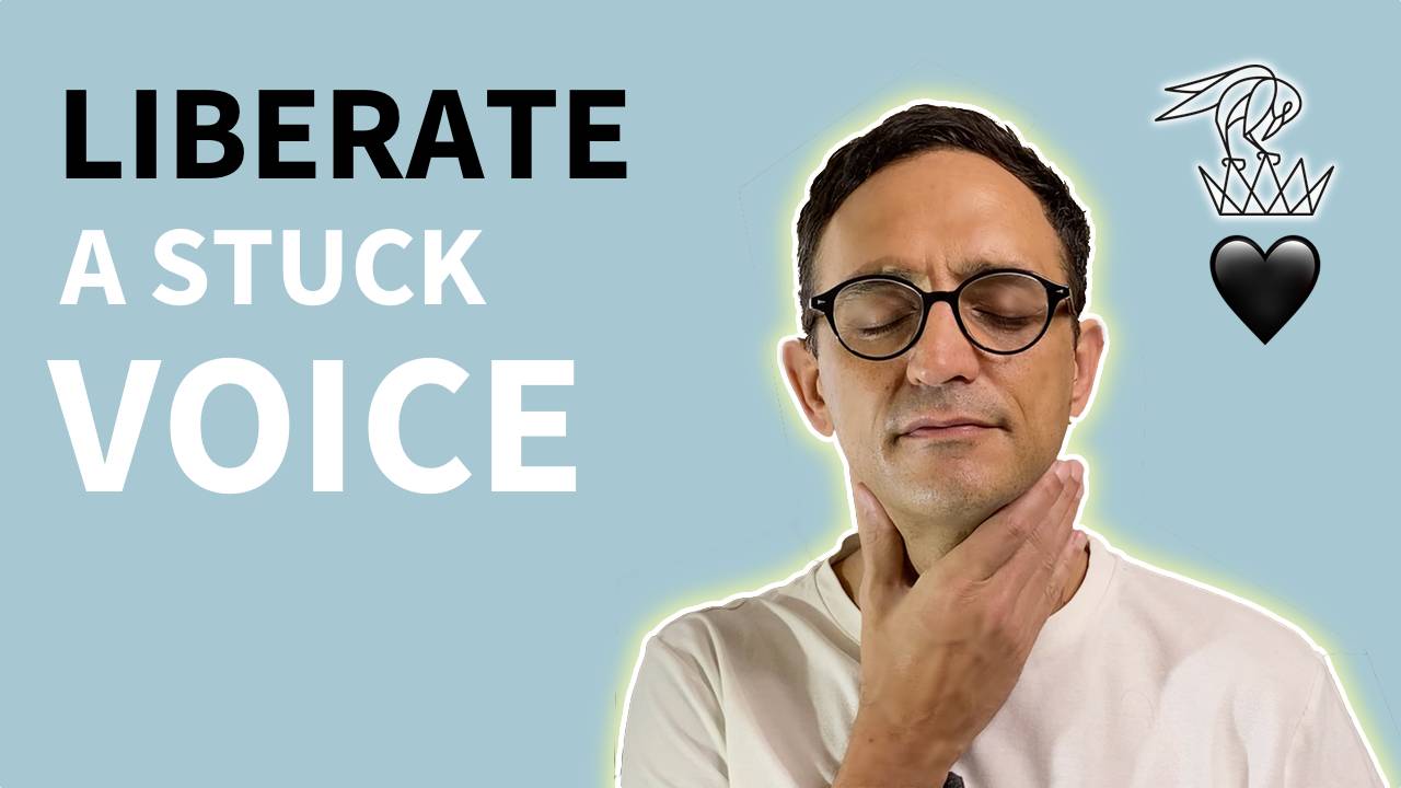 Liberate a stuck speaking or singing voice (set your voice free)