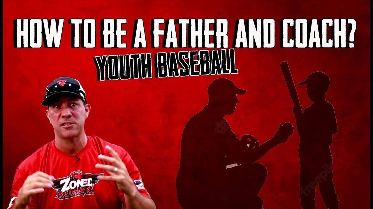 How to Be a Coach & Dad? Coaching Youth Baseball