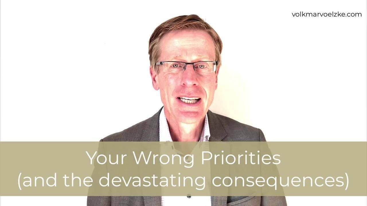 Your Wrong Priorities (and the Devastating Consequences)
