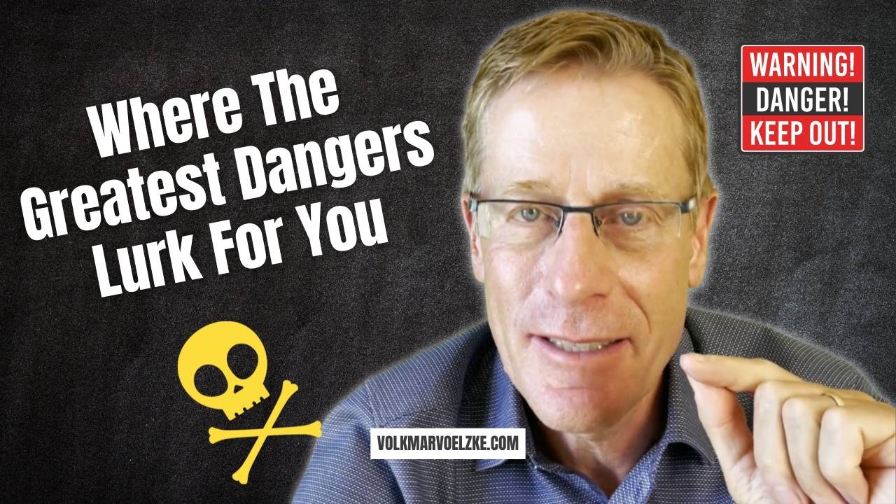 ⚠️ Where The Greatest Dangers Lurk For You