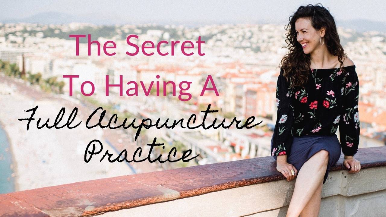 The Secret To Having A Full Acupuncture Practice