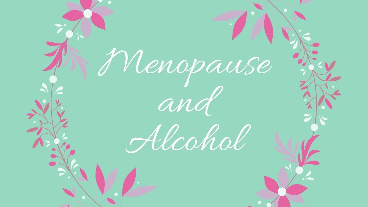 Alcohol and the menopause