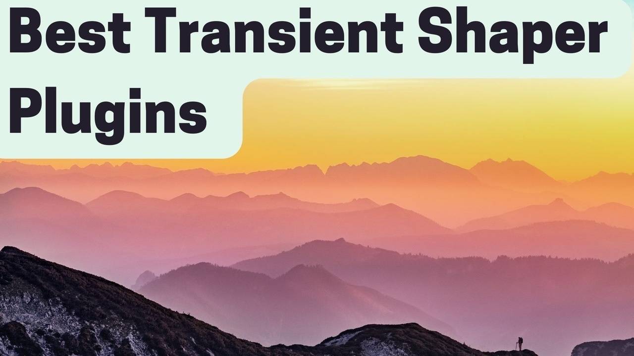 Best Transient Shapers - the Secret Plugins Used by Pro Mixers (2022)