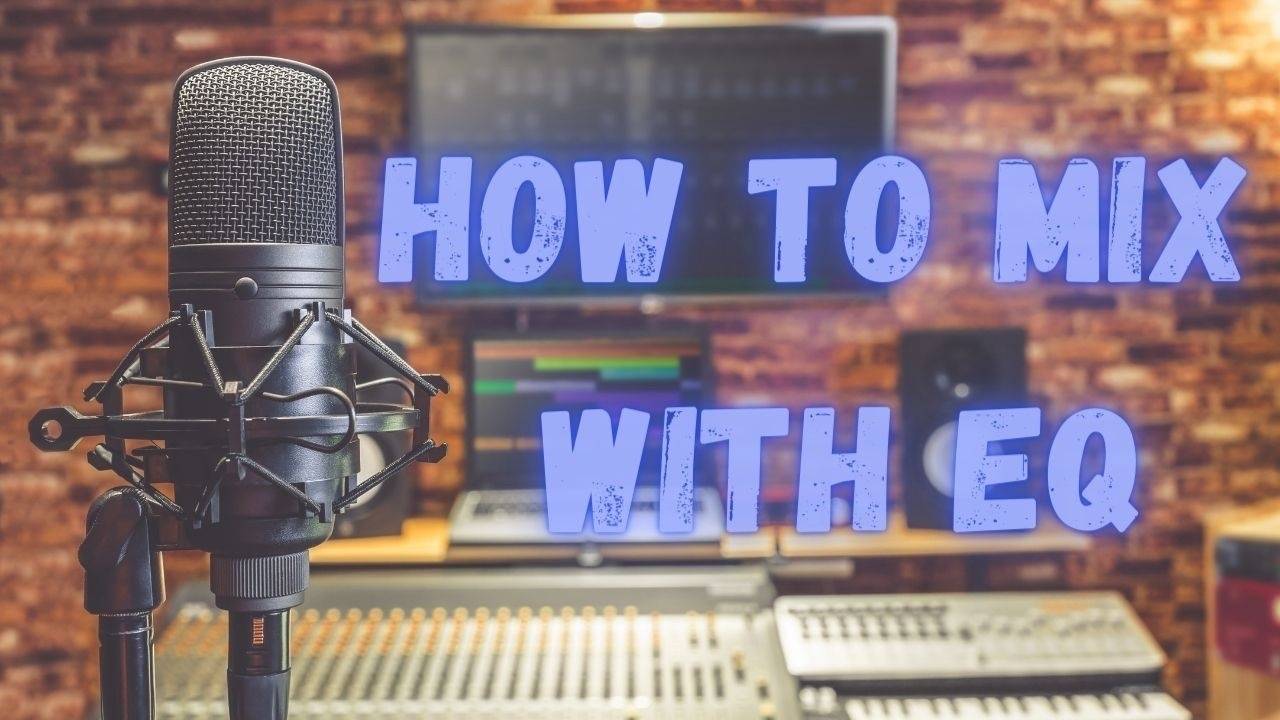 Ultimate Guide to Mixing With EQ 5 Secrets of Perfect Tone