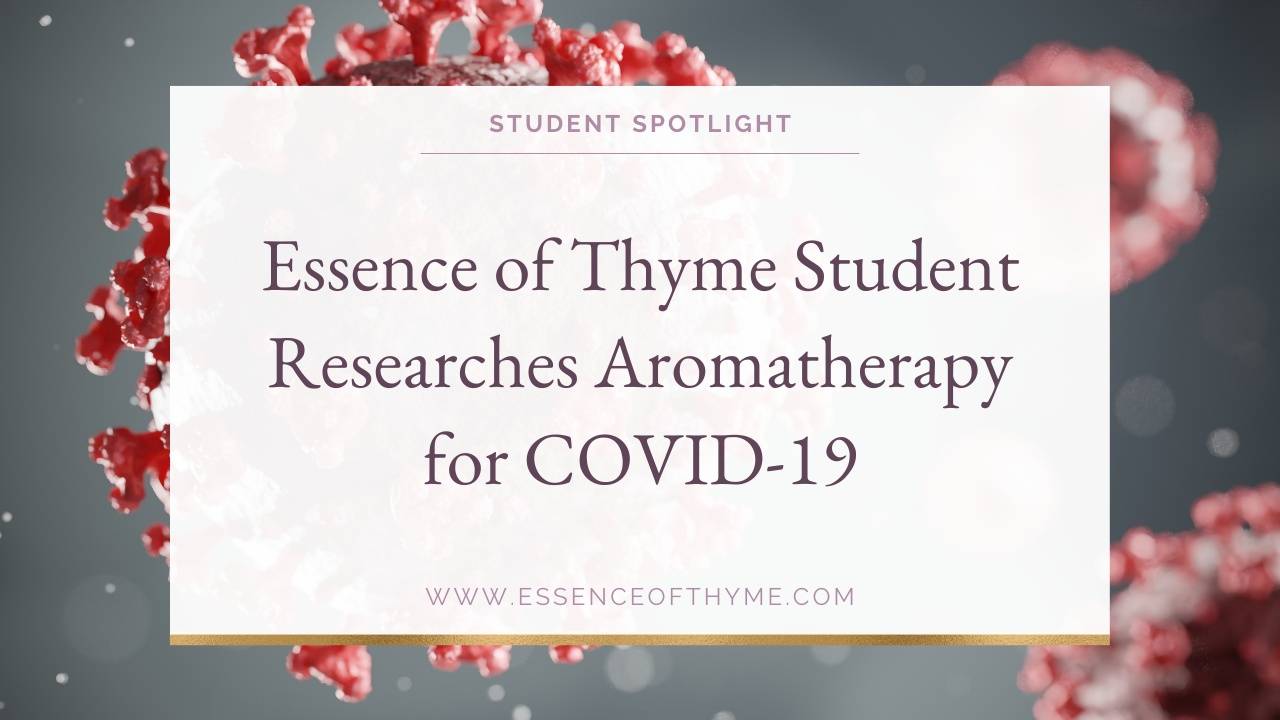 Essence of Thyme Student Researches Aromatherapy for COVID19