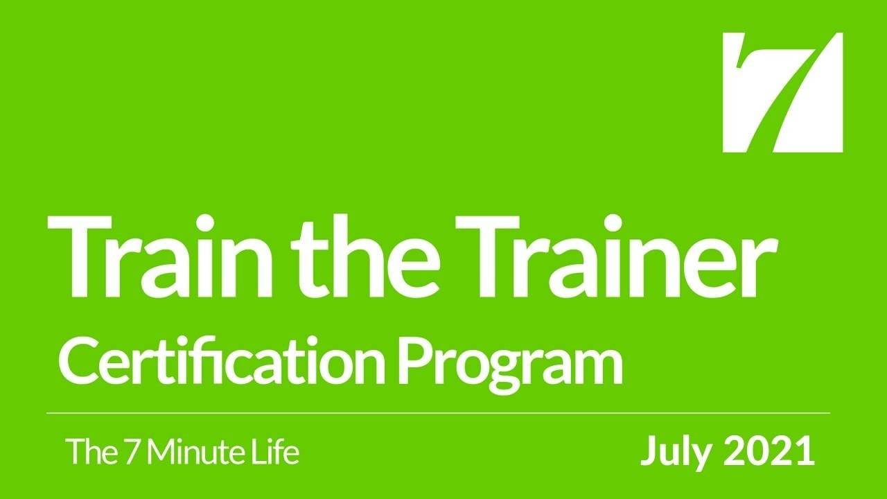 7 Minute Life Train the Trainer and Master Class Combination