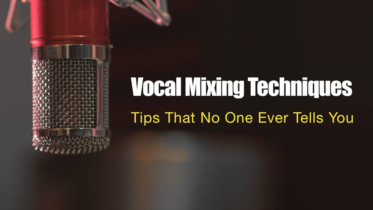 Vocal Mixing Techniques