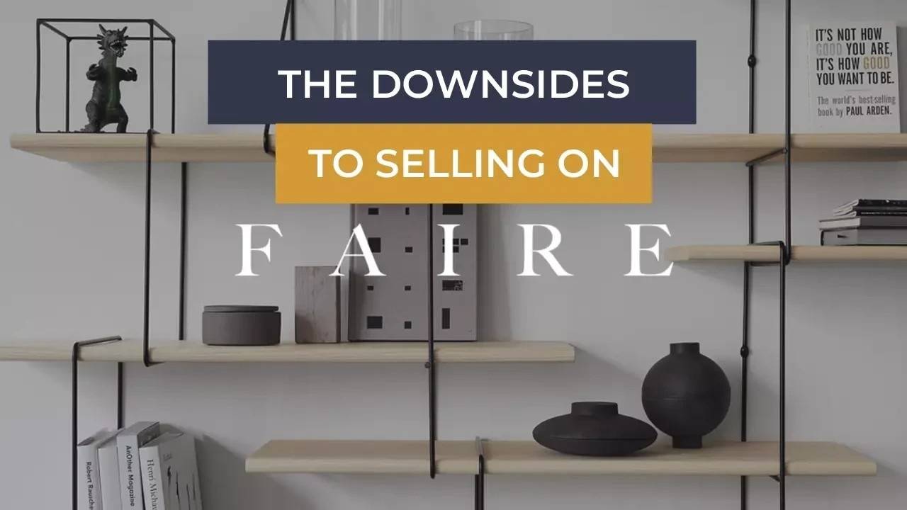 What Are The Downsides To Selling On Faire? Business Growth Advice