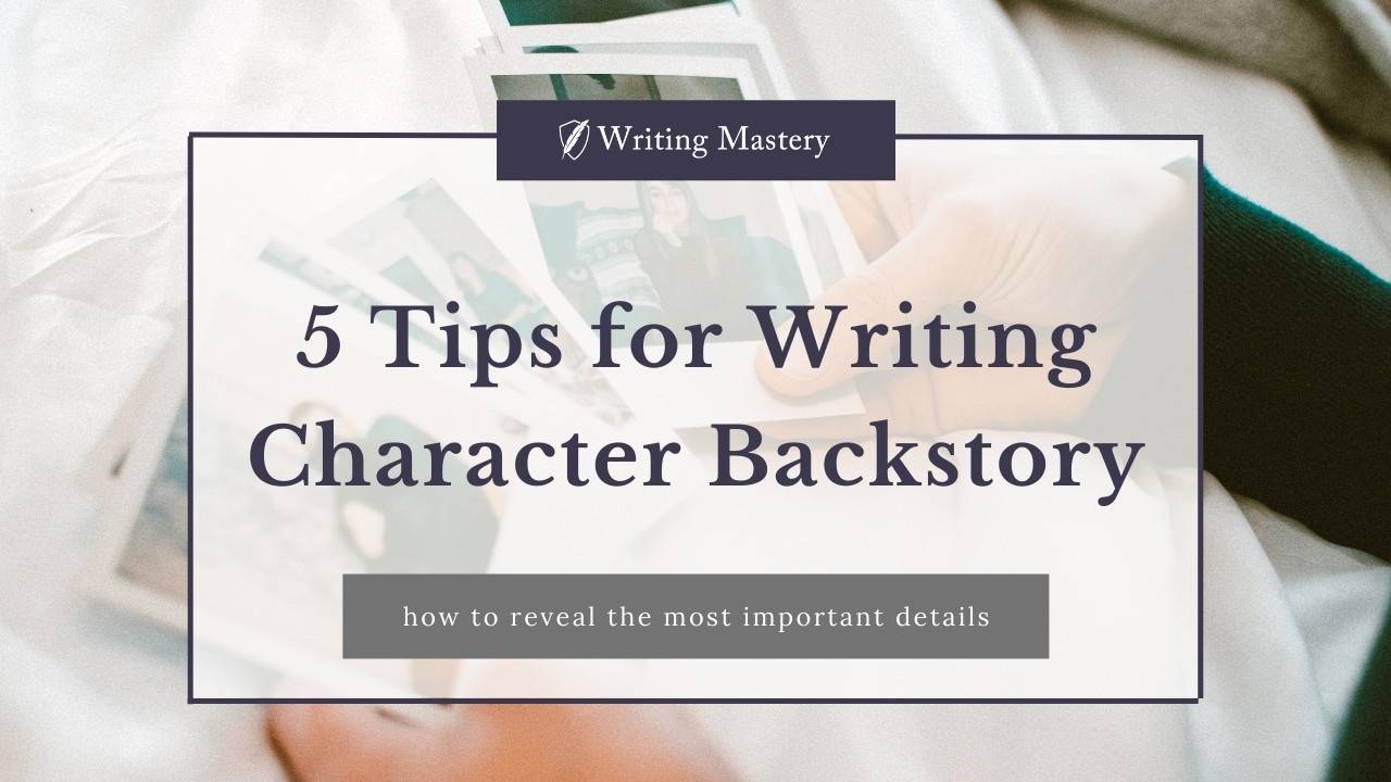 5 Tips for Writing Character Backstory