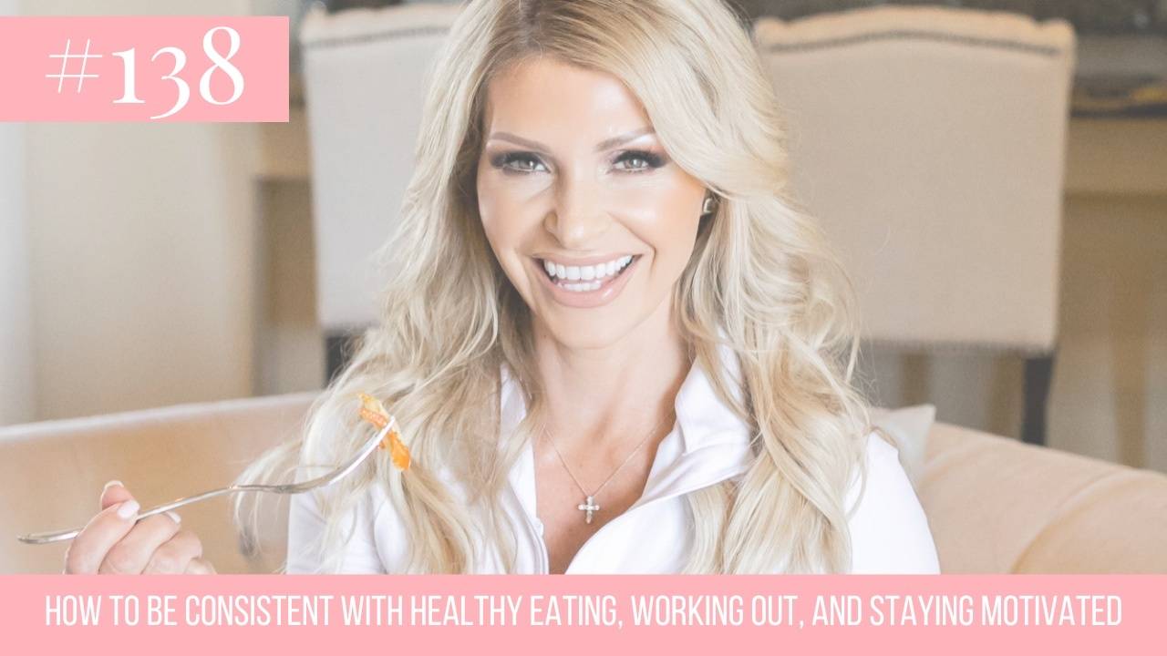 How to be Consistent with Eating, Working Out, & Staying Motivated