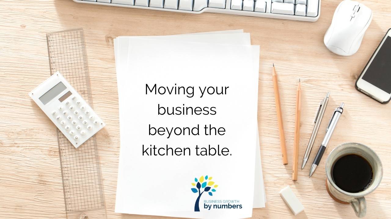Moving your business beyond the kitchen table