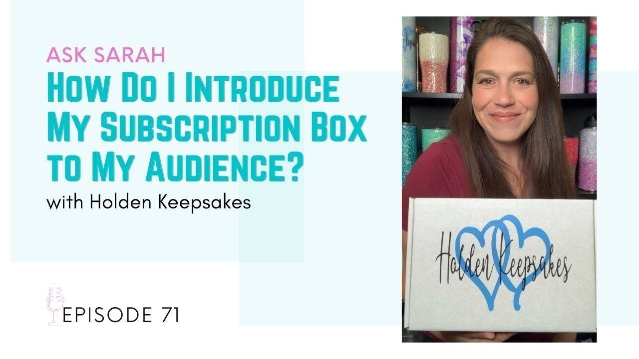 How Do I Introduce My Subscription Box to My Audience? | Episode 71