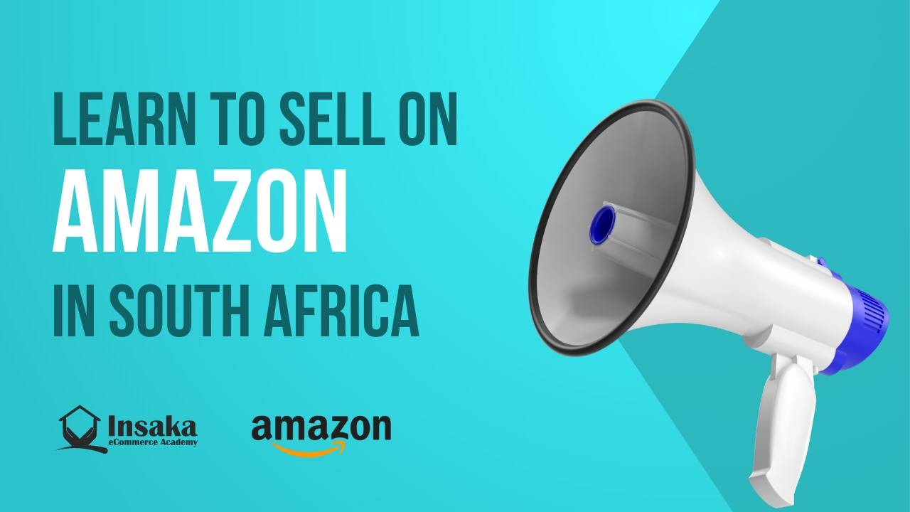 Learn how to sell on Amazon in South Africa Insaka Academy