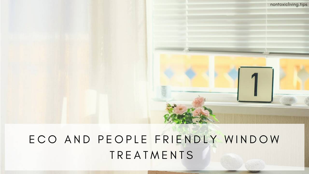 Eco (And People!) Friendly Window Treatments Nontoxic Living
