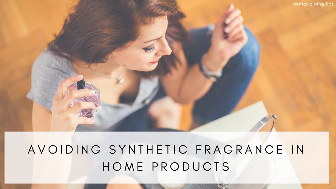 Avoid Toxic Fragrance Ingredients in Your Home Products Nontoxic Liv