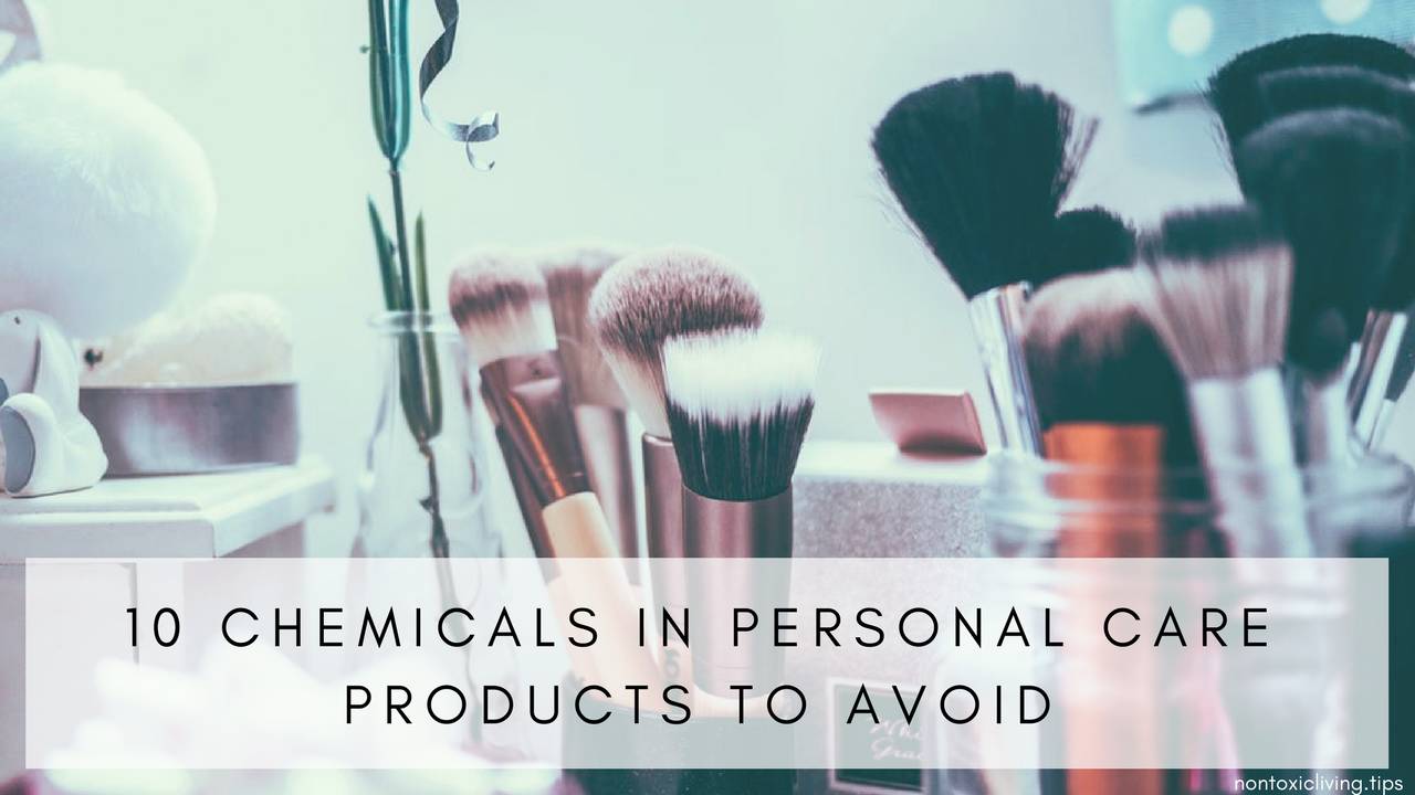 10 Chemicals in Personal Care Products to Avoid Nontoxic Living