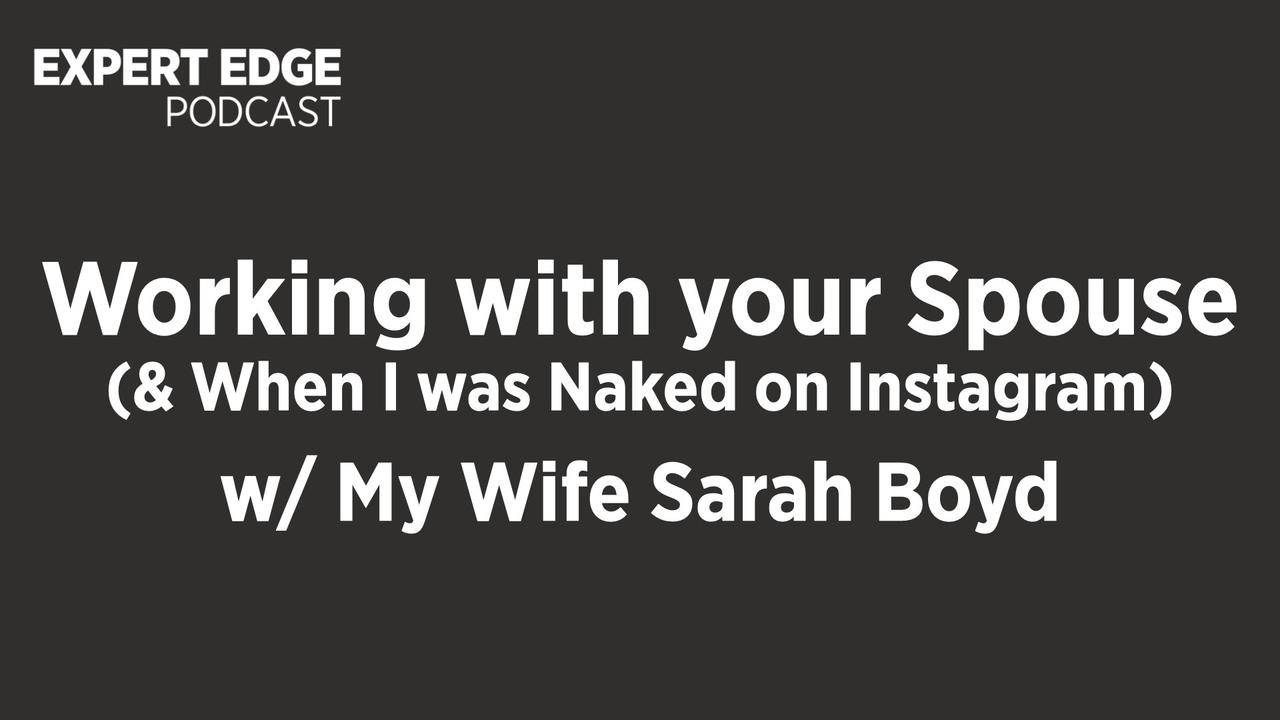 Ep. 21 Working with your Spouse (& When I was Naked on Instagram)