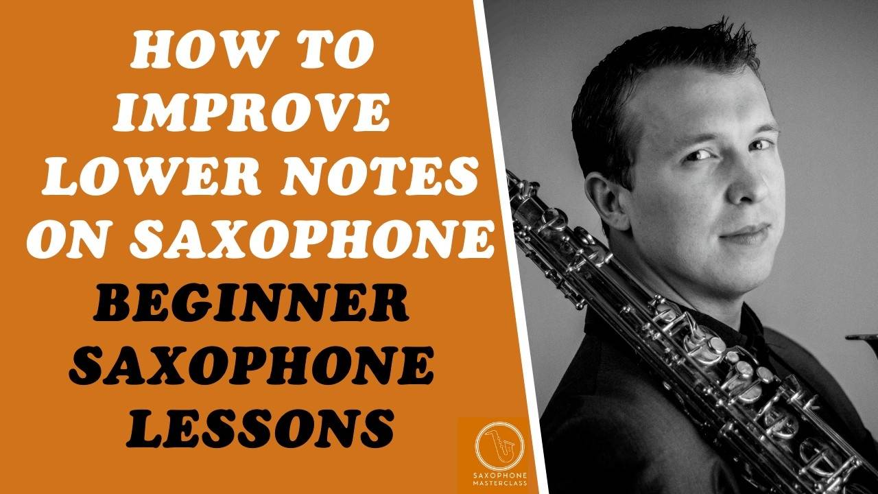 How To Improve Lower Notes On Saxophone