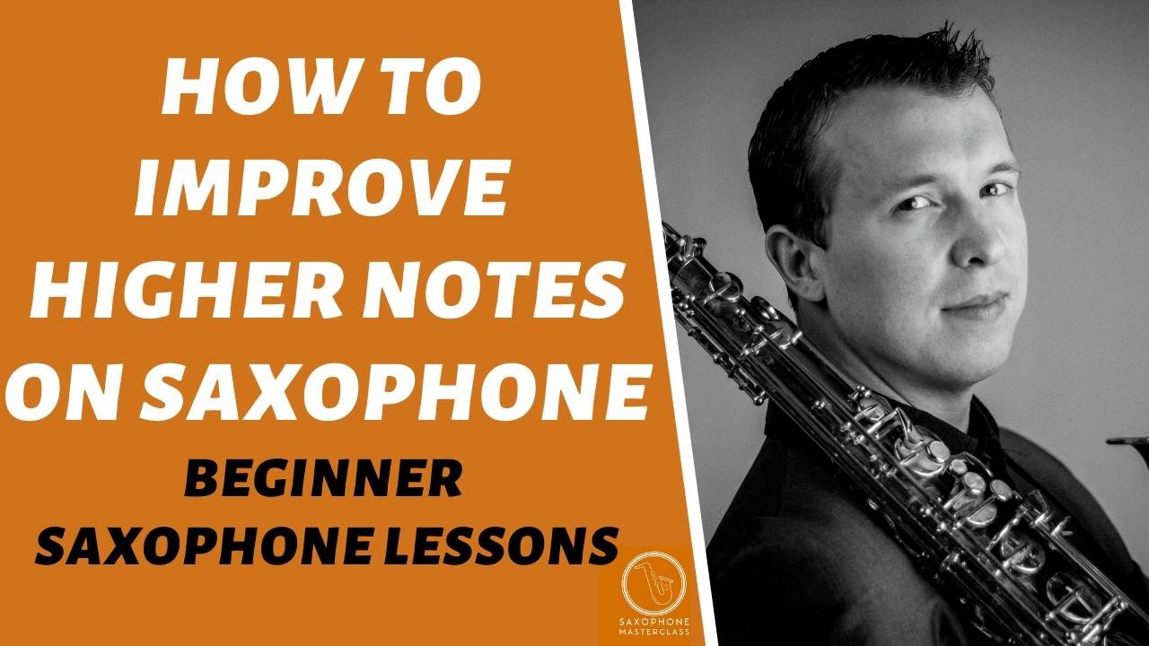 How To Improve Higher Notes On Saxophone