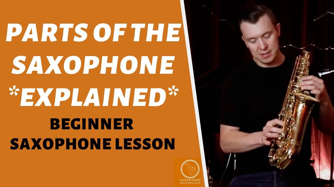 The Parts And Structure Of The Saxophone Beginner Sax Lesson