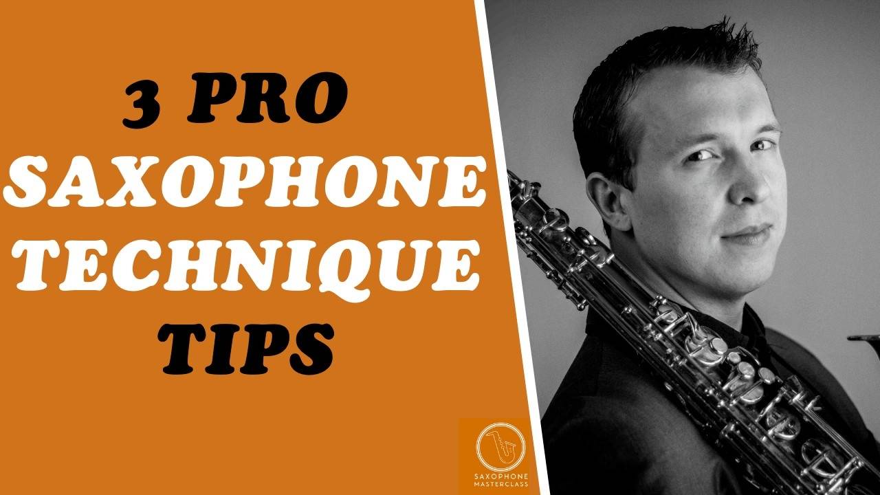 How To Improve Your Saxophone Technique 3 Pro Tips